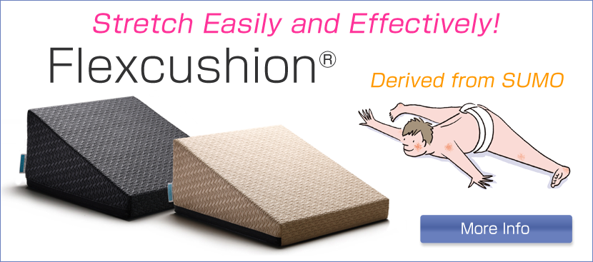 Stretch Easily and Ef fectively! Flexcushion Derived from sumo